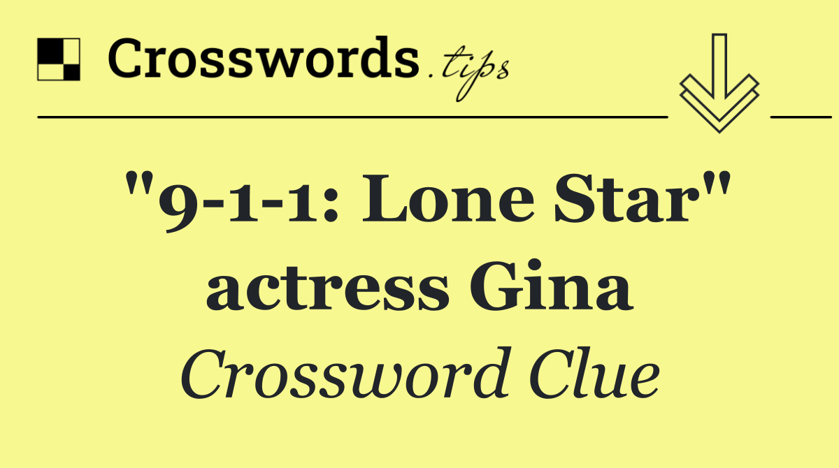 "9 1 1: Lone Star" actress Gina