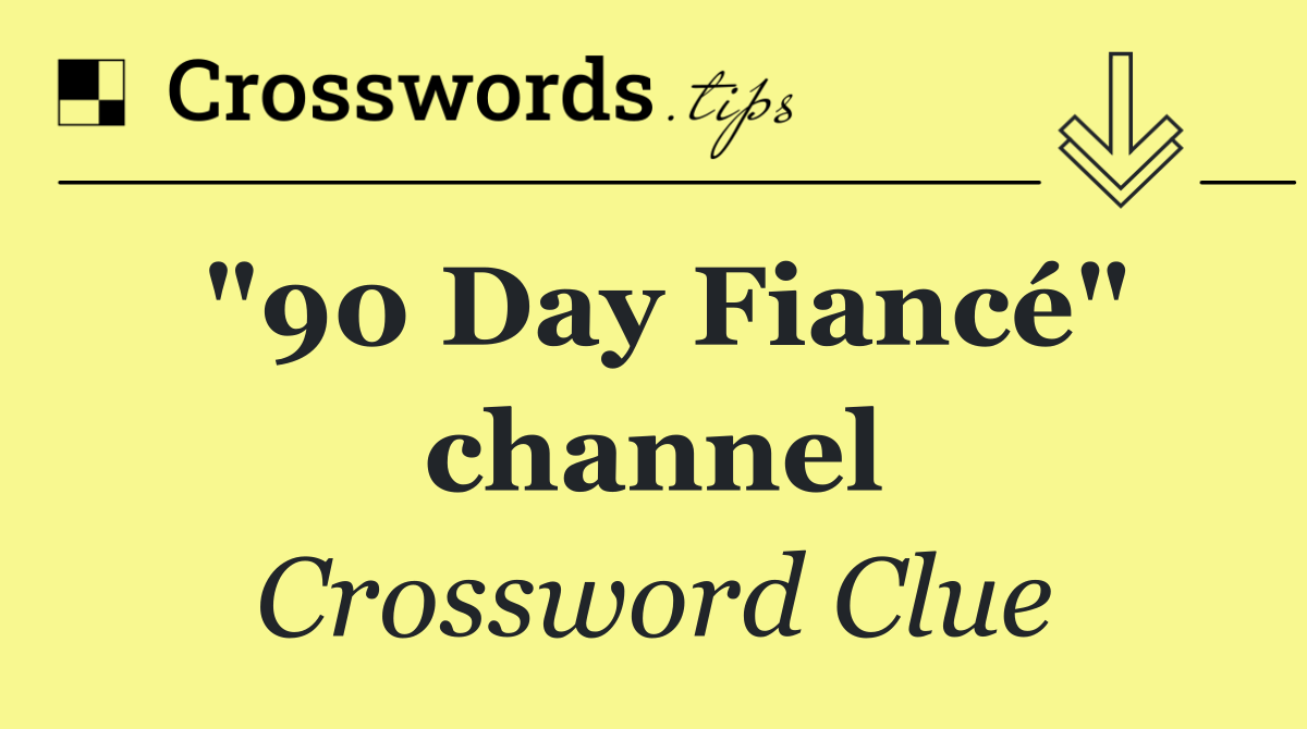 "90 Day Fiancé" channel