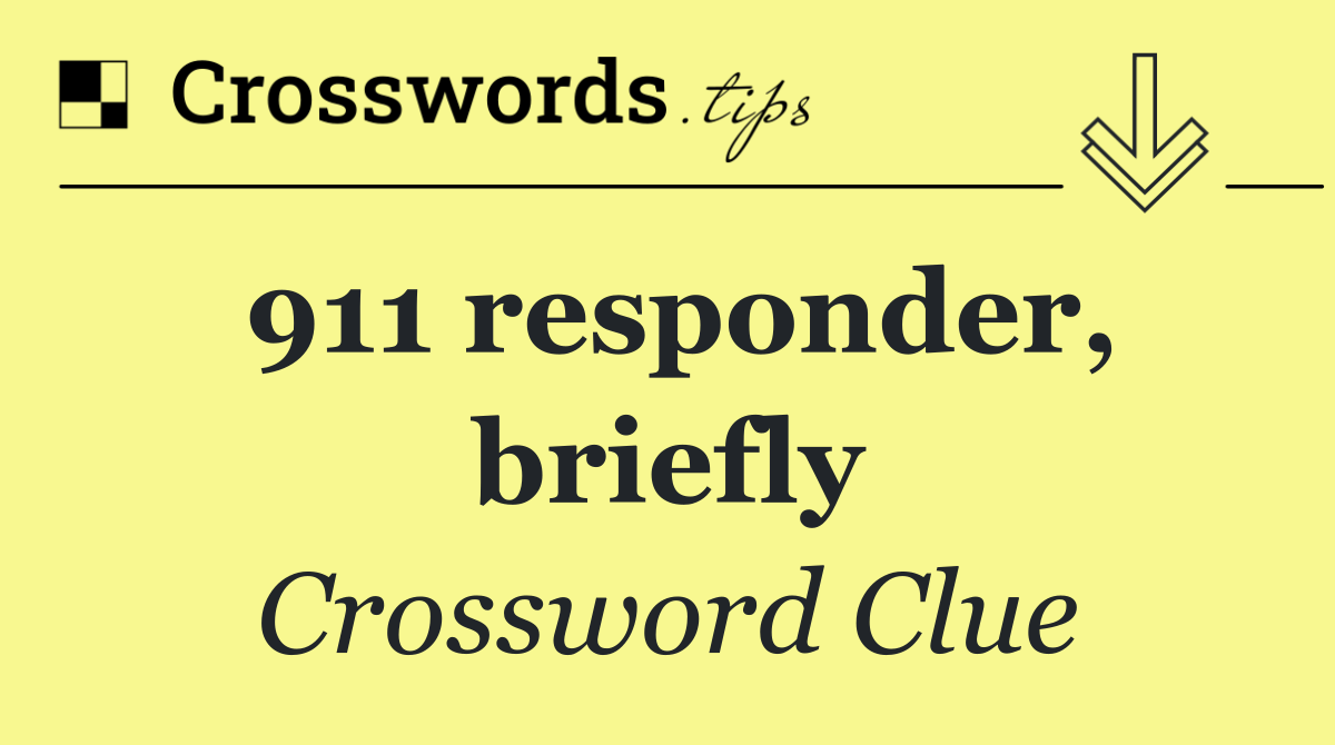 911 responder, briefly