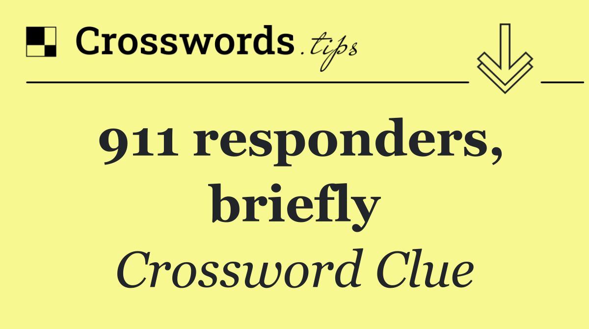 911 responders, briefly