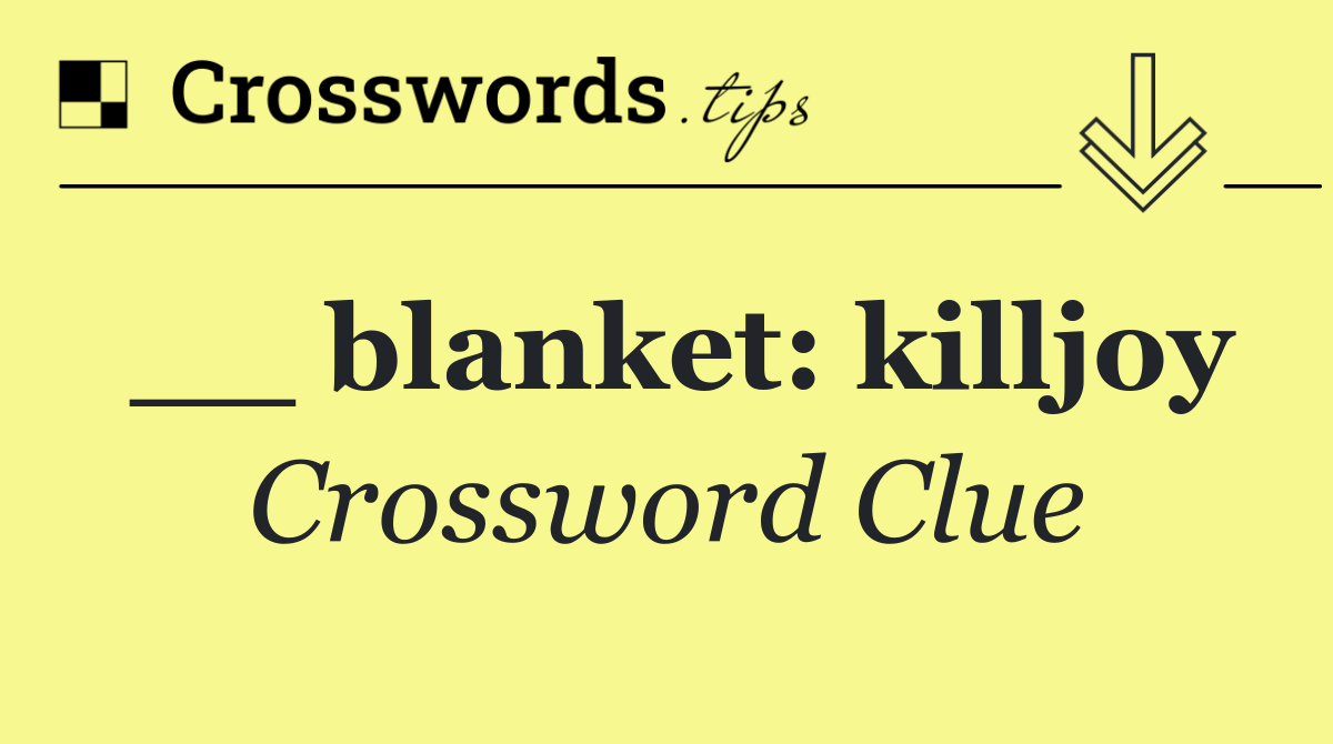 __ blanket: killjoy