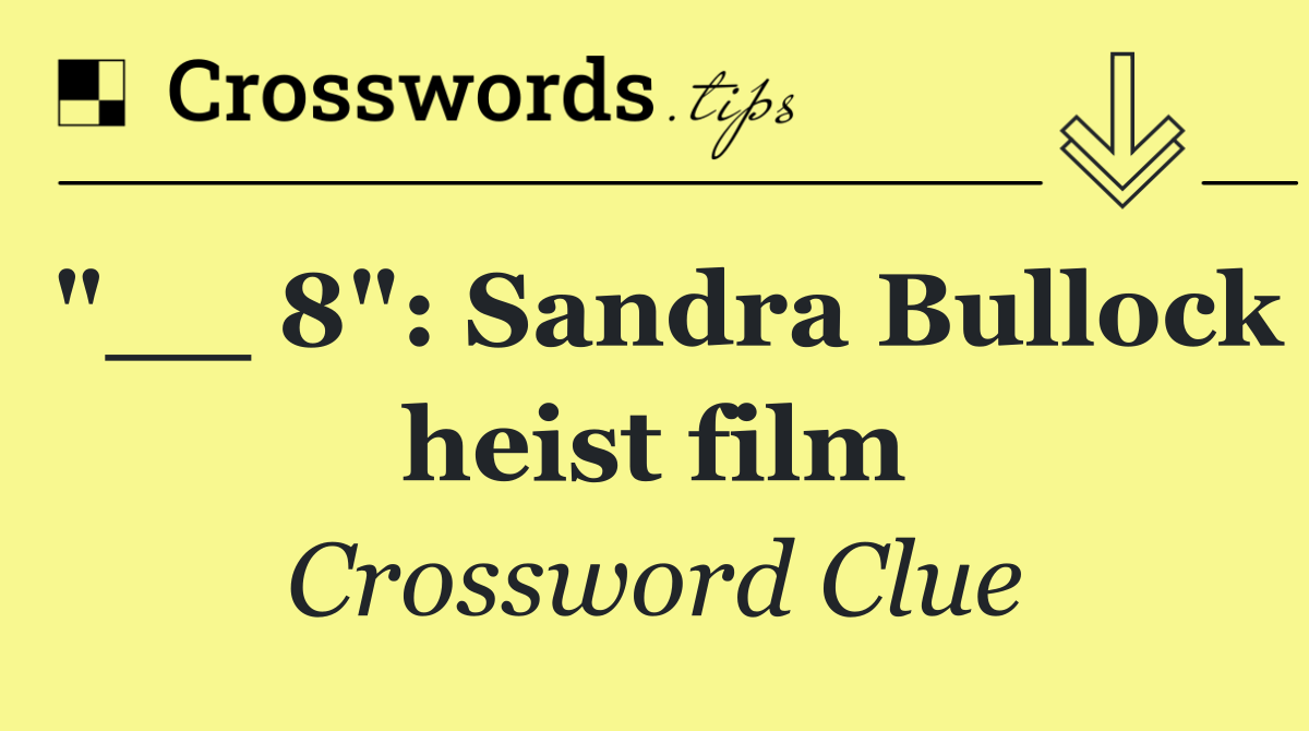 "__ 8": Sandra Bullock heist film