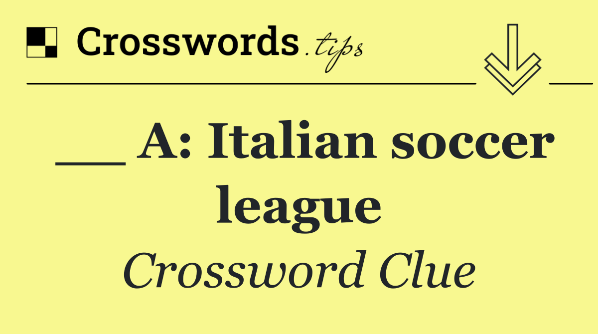 __ A: Italian soccer league