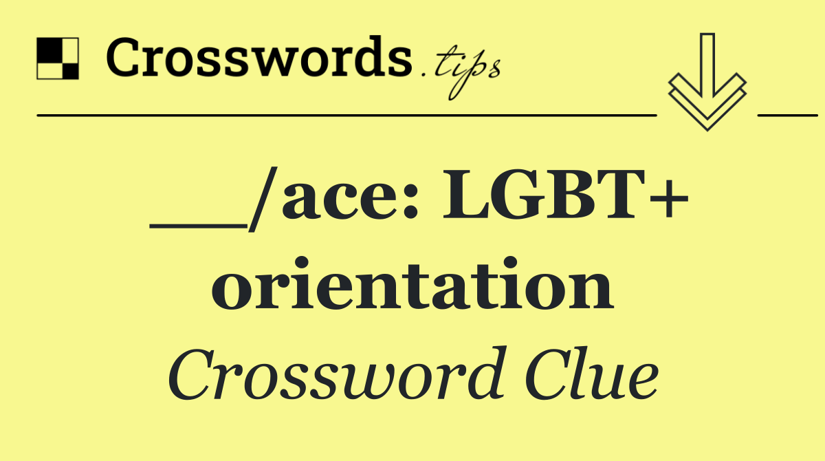 __/ace: LGBT+ orientation