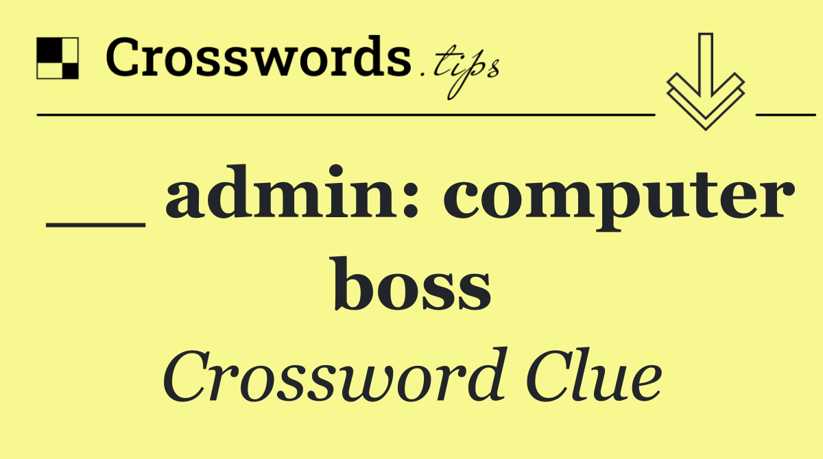__ admin: computer boss