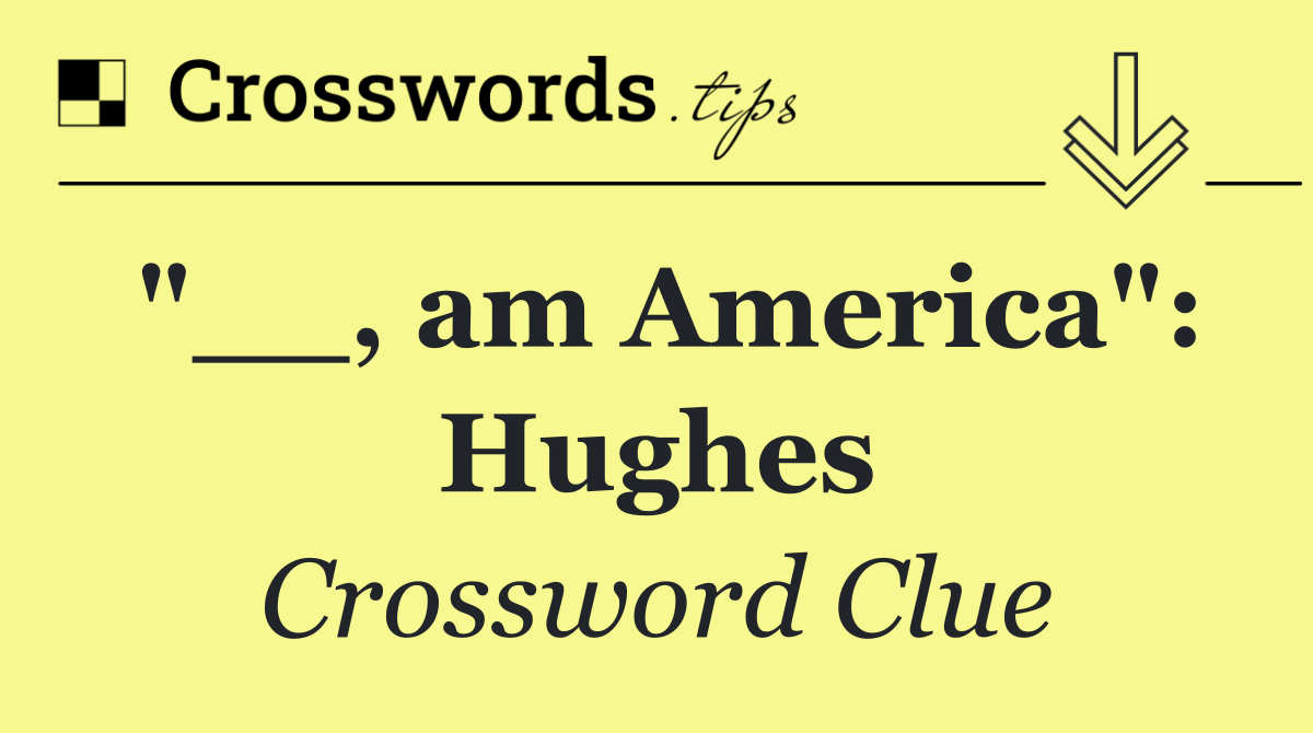 "__, am America": Hughes