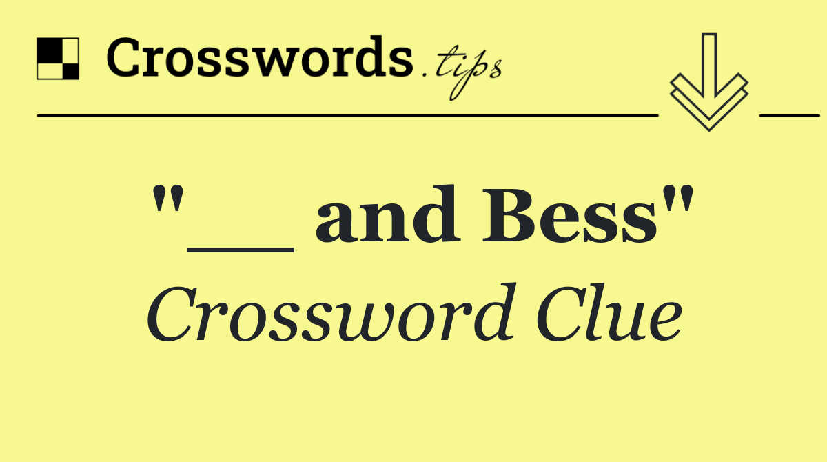 "__ and Bess"