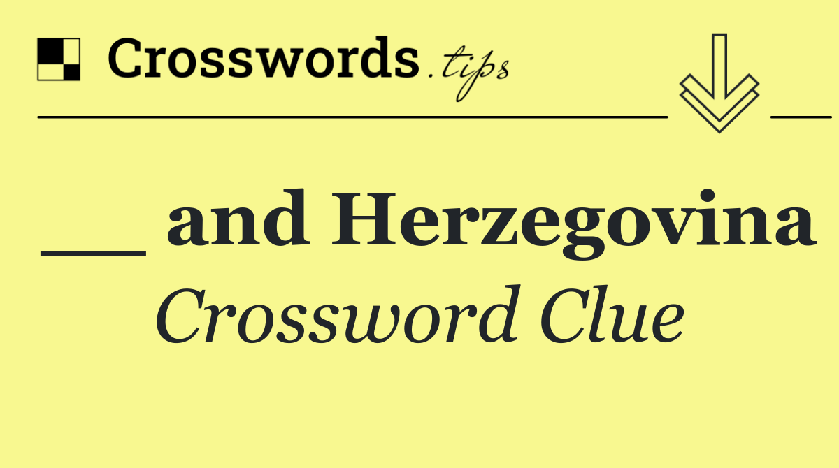 __ and Herzegovina