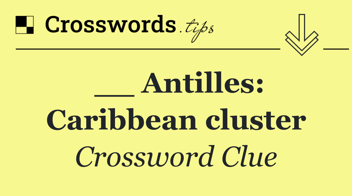 __ Antilles: Caribbean cluster