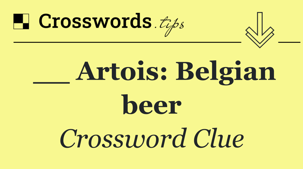 __ Artois: Belgian beer