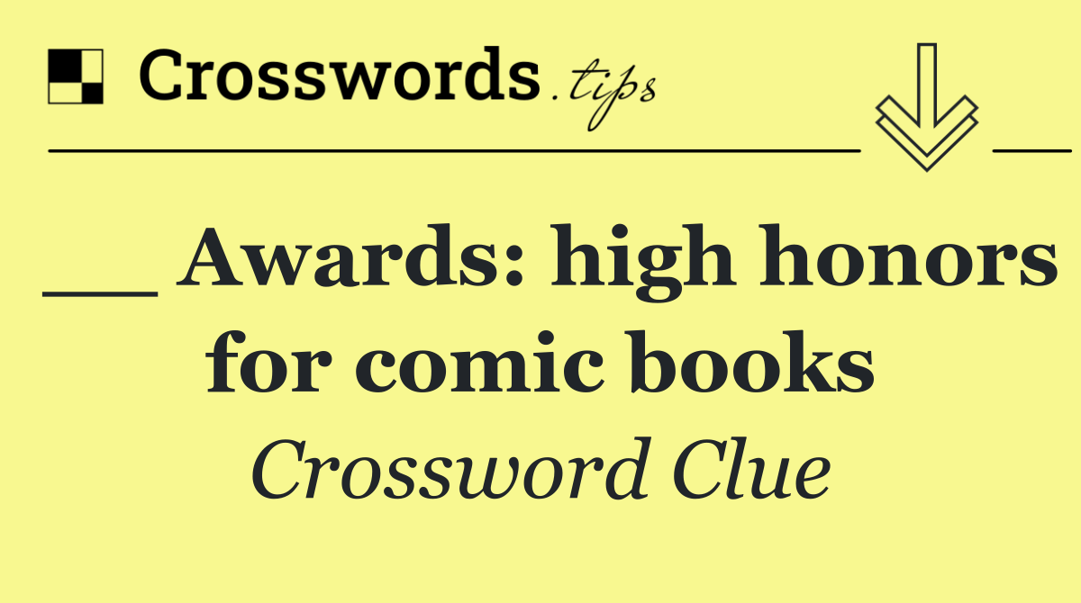 __ Awards: high honors for comic books