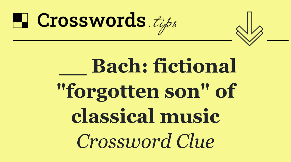 __ Bach: fictional "forgotten son" of classical music