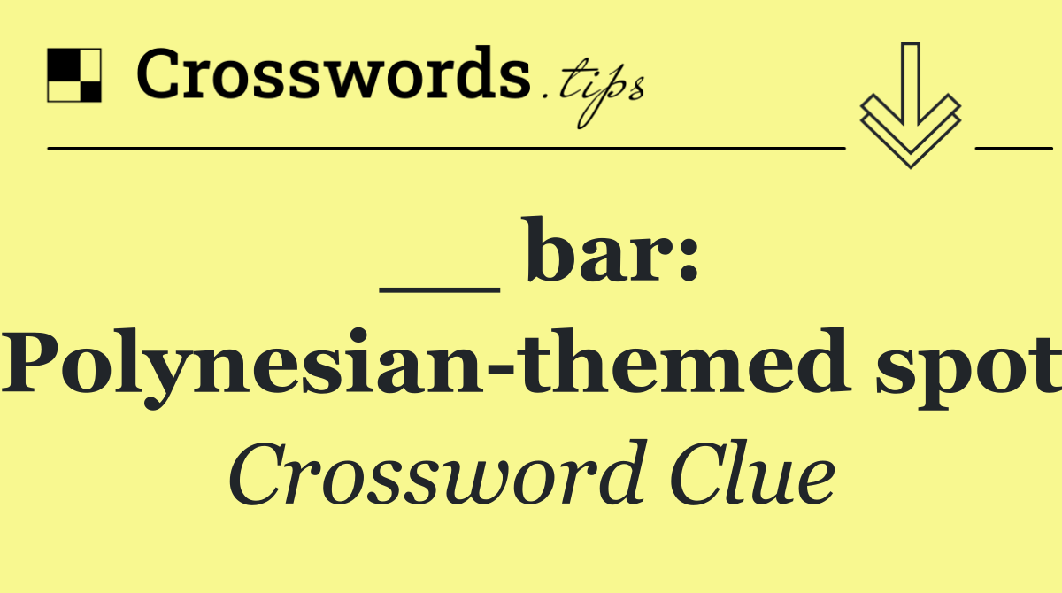 __ bar: Polynesian themed spot