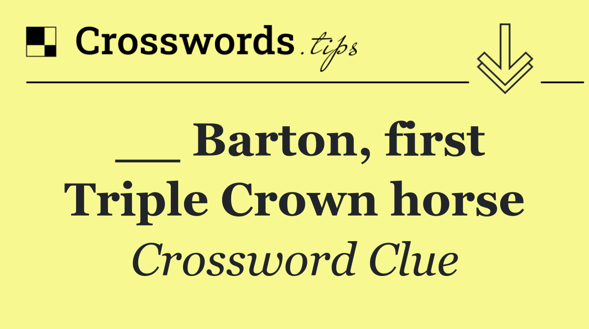 __ Barton, first Triple Crown horse