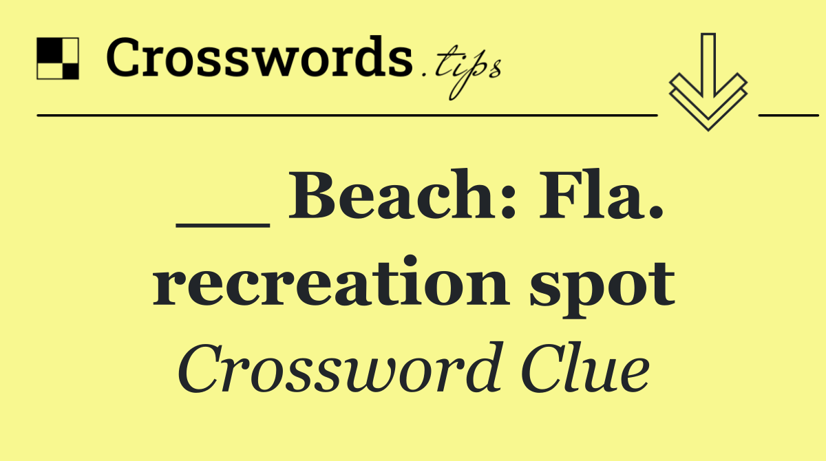__ Beach: Fla. recreation spot