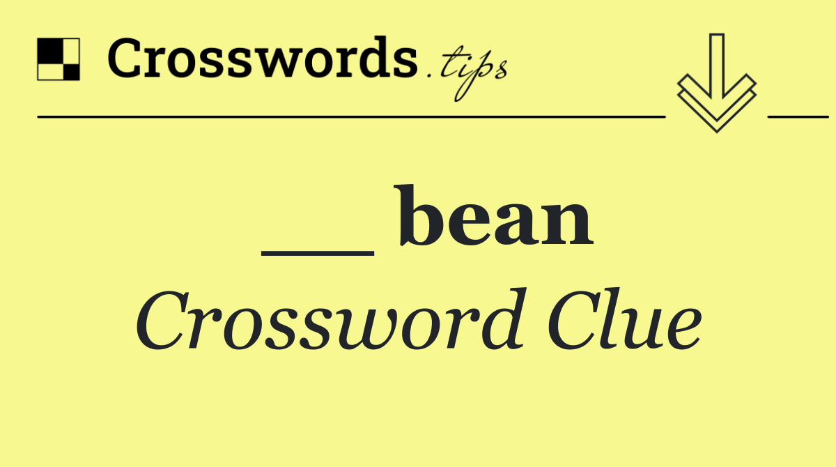 __ bean