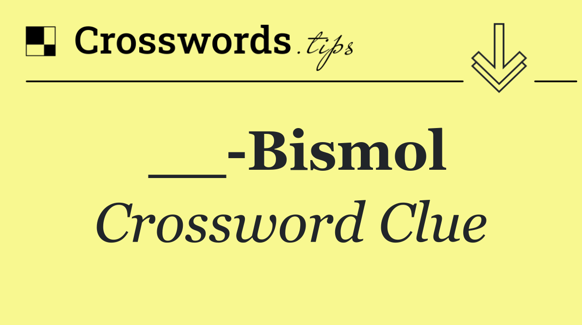__ Bismol