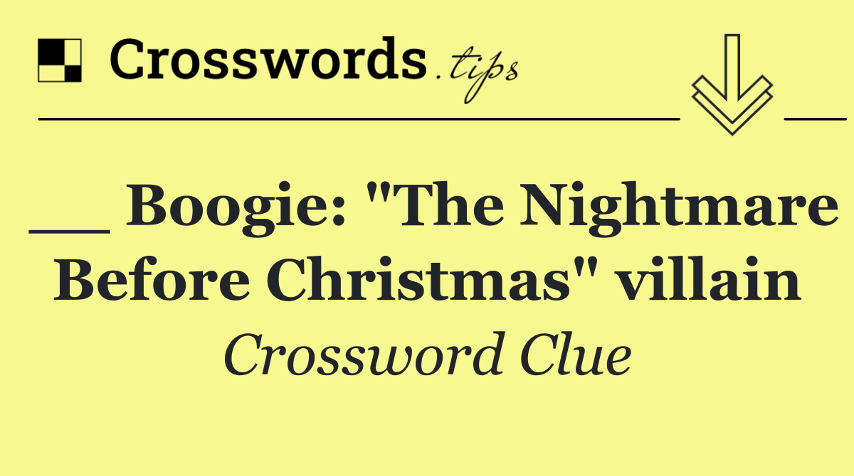 __ Boogie: "The Nightmare Before Christmas" villain