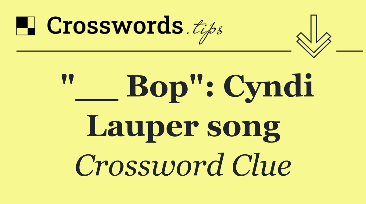 "__ Bop": Cyndi Lauper song