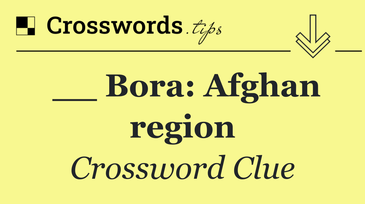 __ Bora: Afghan region