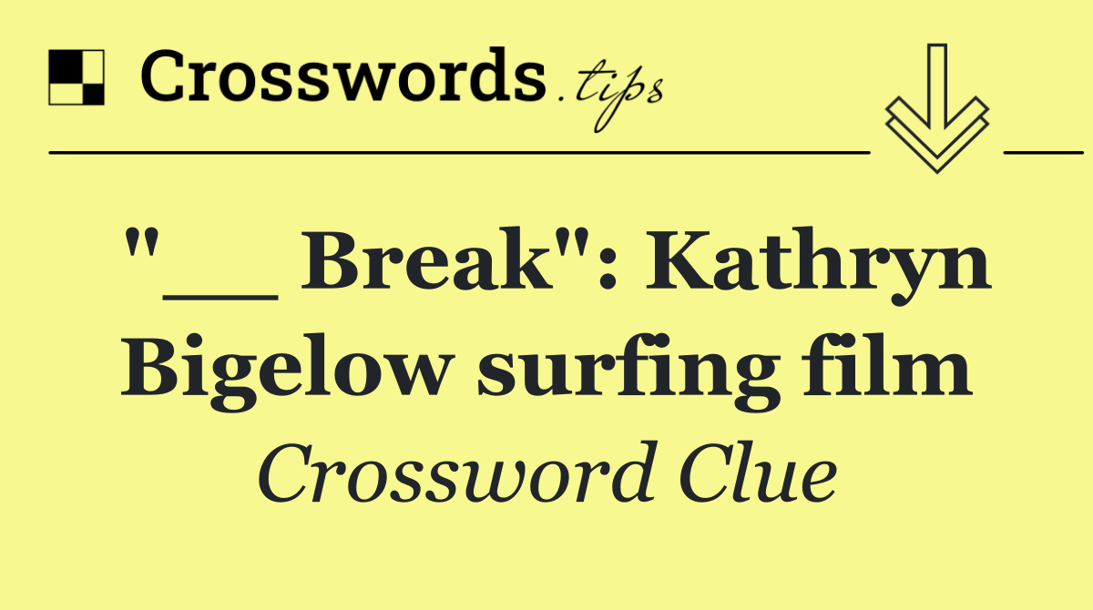 "__ Break": Kathryn Bigelow surfing film