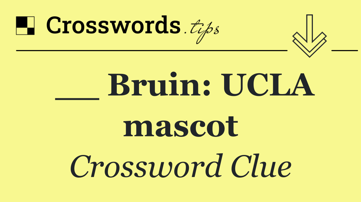 __ Bruin: UCLA mascot