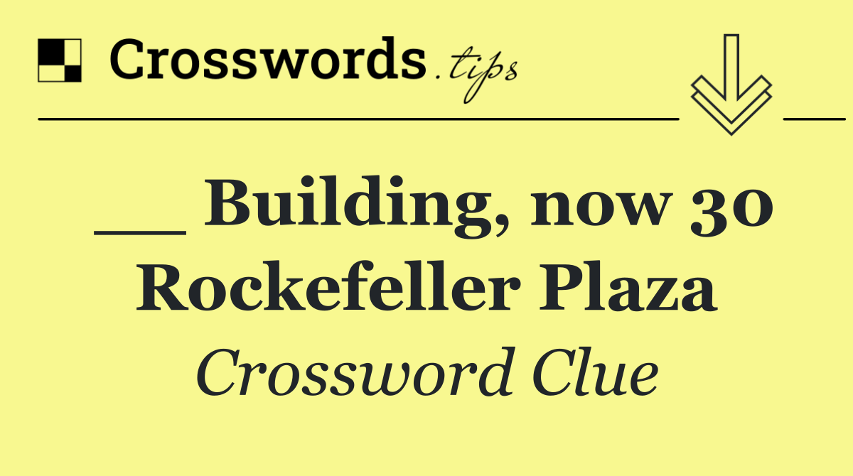 __ Building, now 30 Rockefeller Plaza