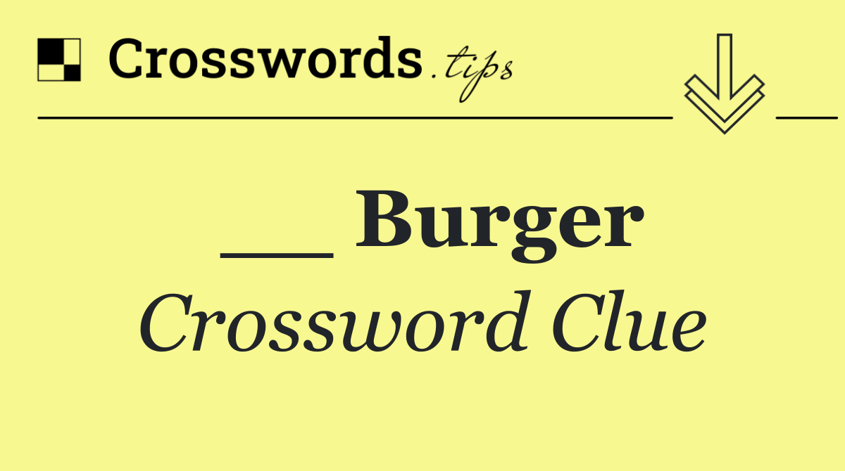 __ Burger