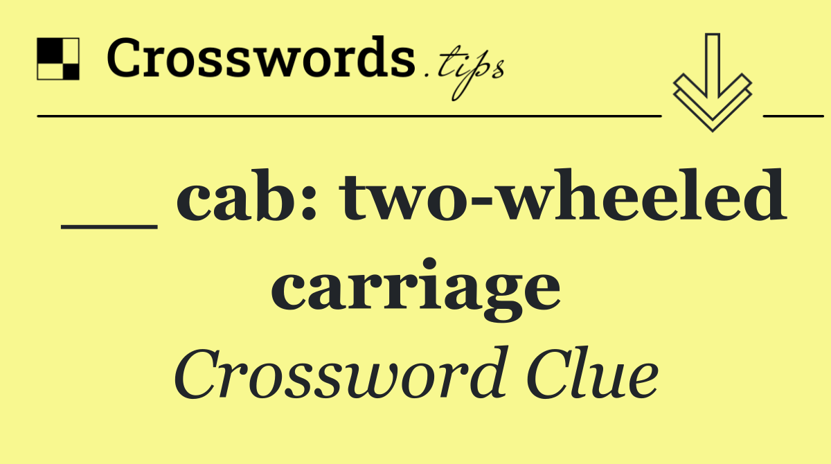 __ cab: two wheeled carriage
