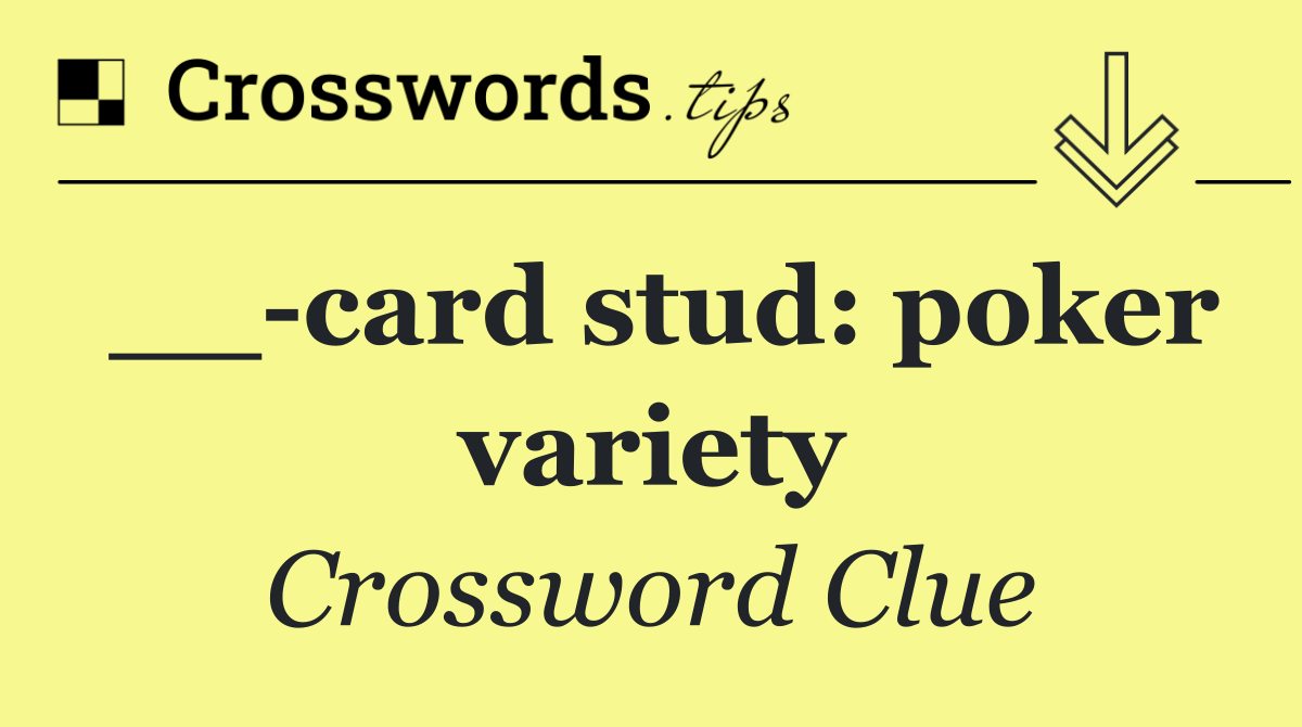 __ card stud: poker variety