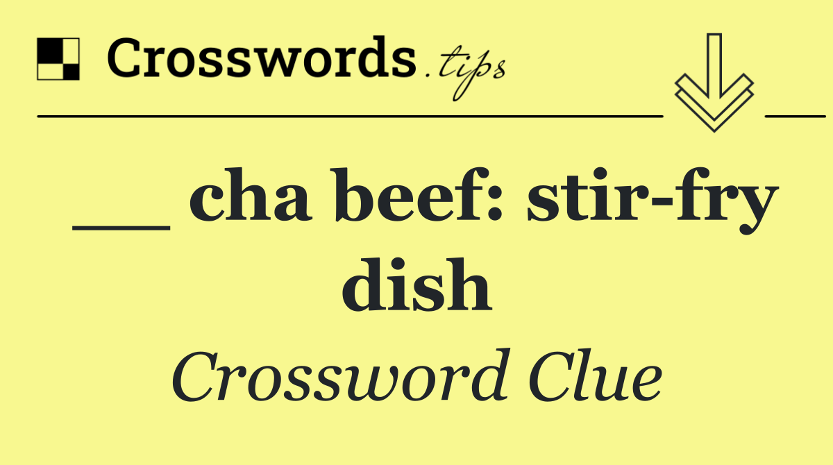 __ cha beef: stir fry dish