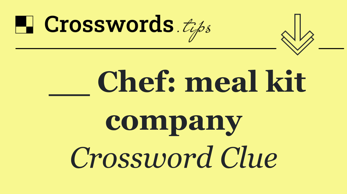 __ Chef: meal kit company