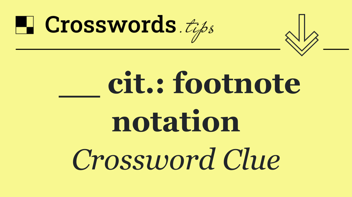 __ cit.: footnote notation