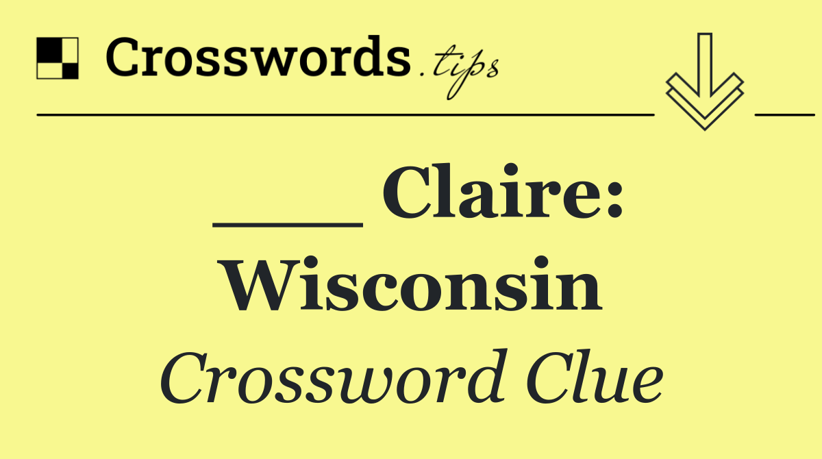 ___ Claire: Wisconsin