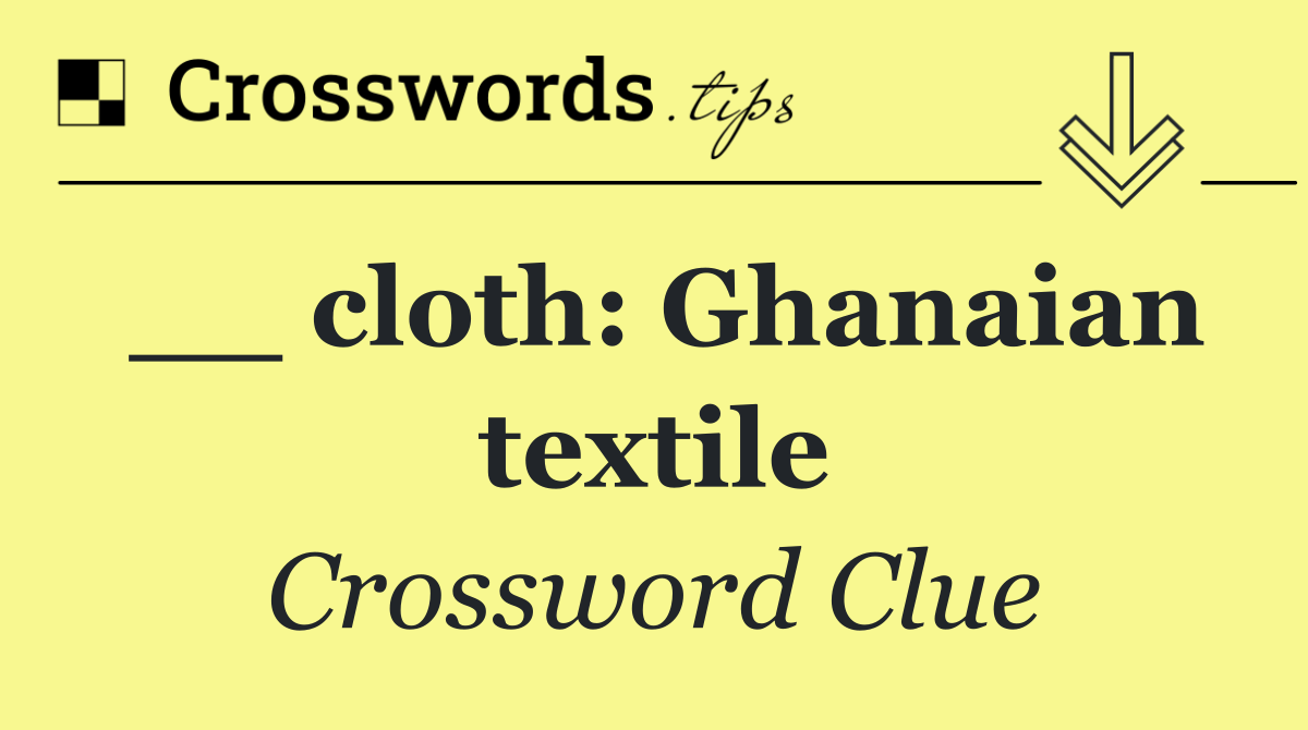 __ cloth: Ghanaian textile