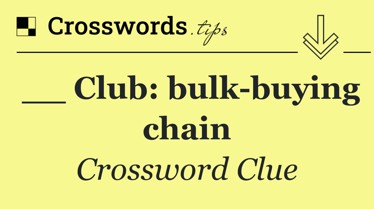 __ Club: bulk buying chain