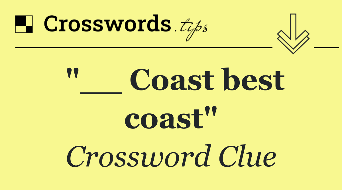 "__ Coast best coast"