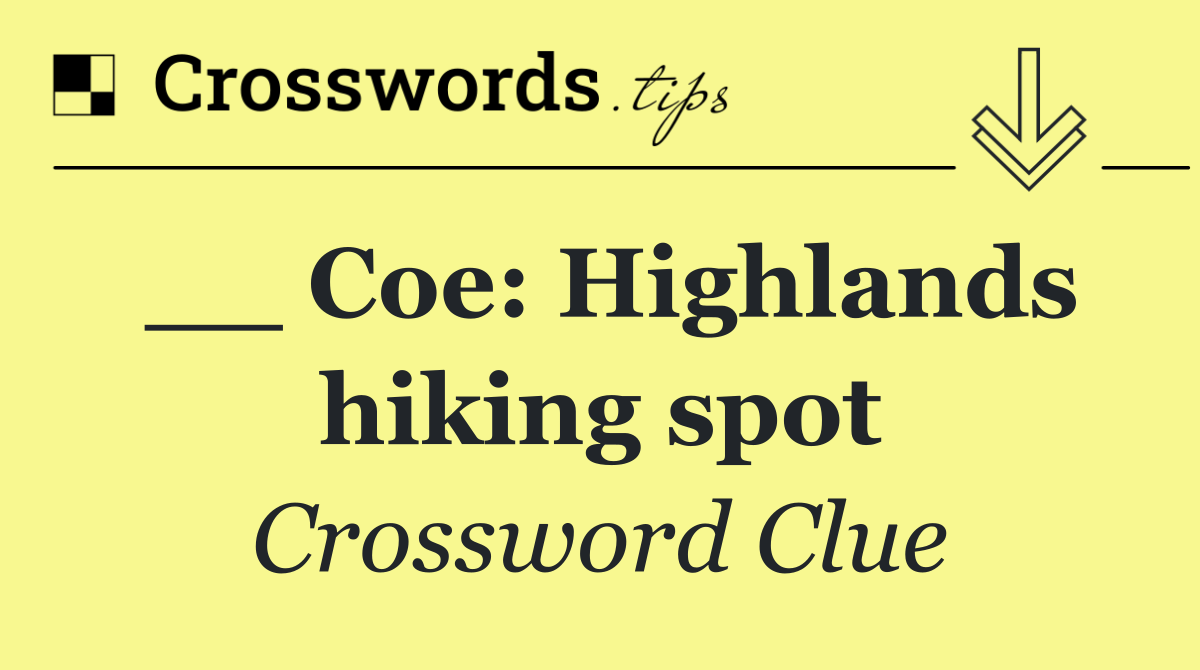 __ Coe: Highlands hiking spot