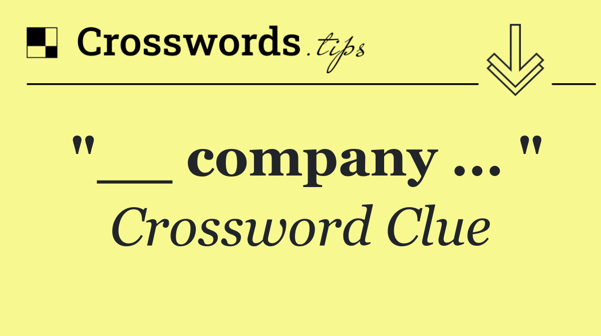 "__ company ... "