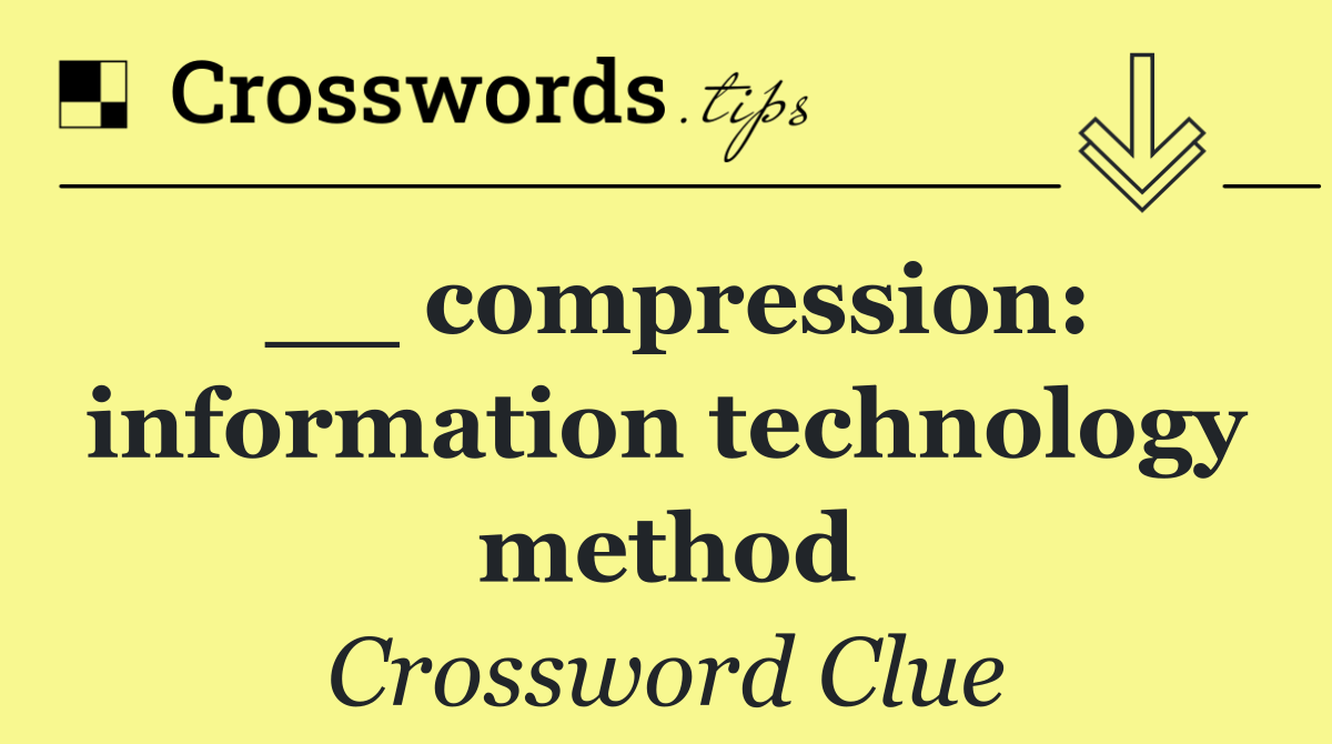 __ compression: information technology method