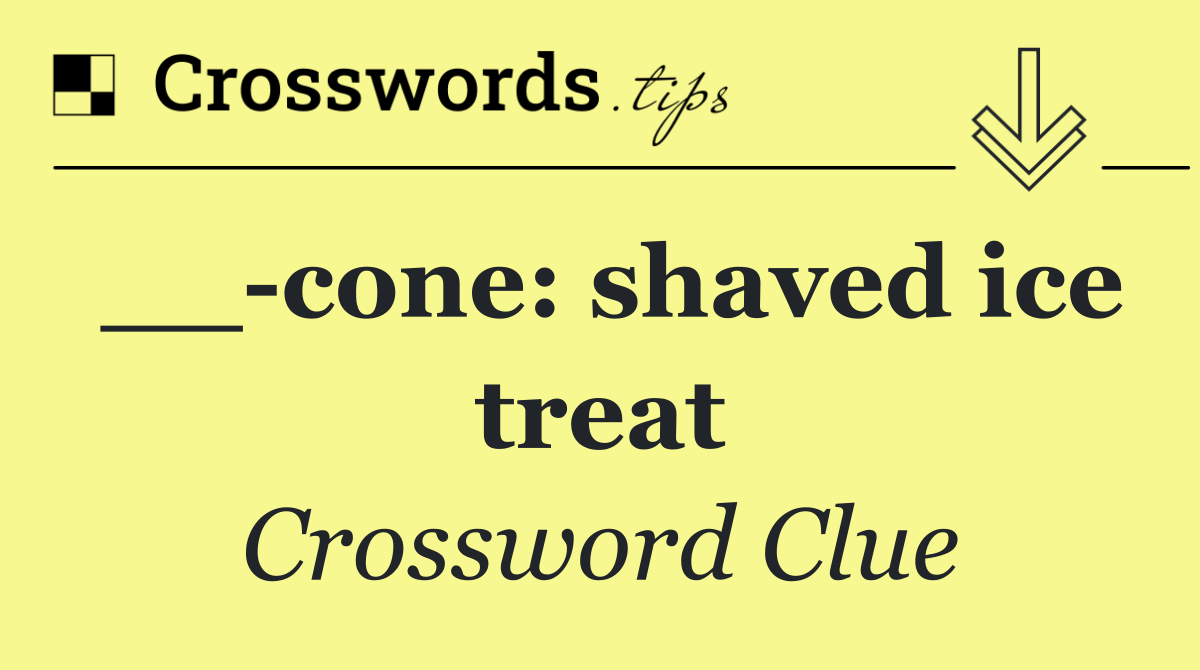 __ cone: shaved ice treat