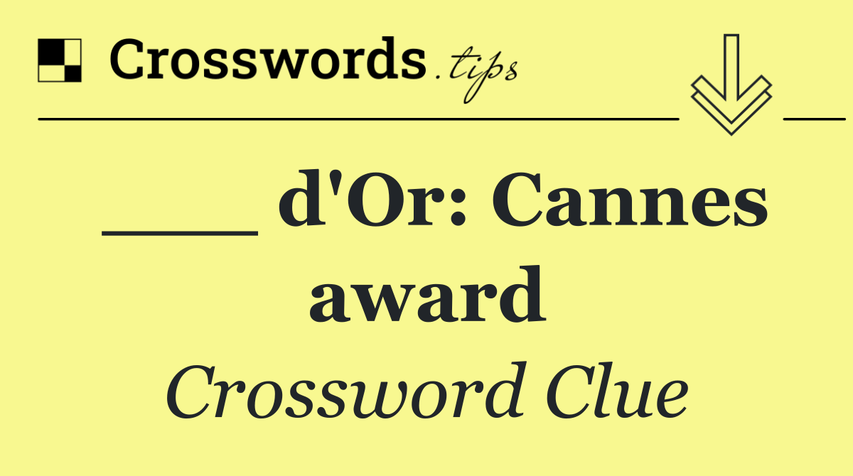 ___ d'Or: Cannes award