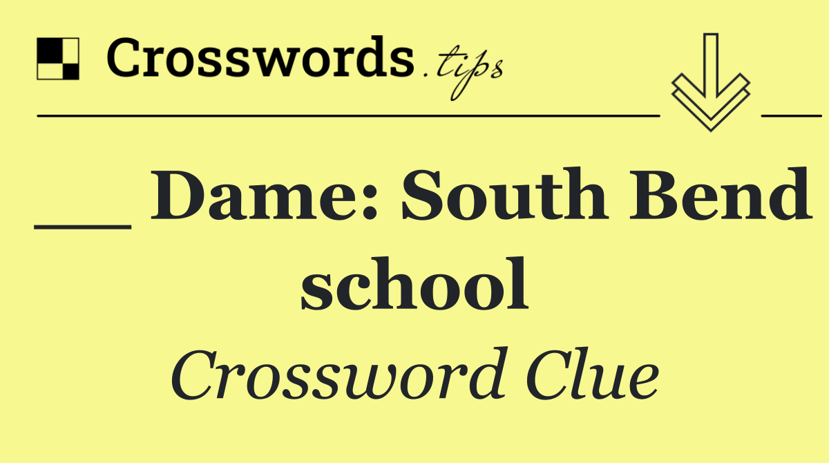 __ Dame: South Bend school