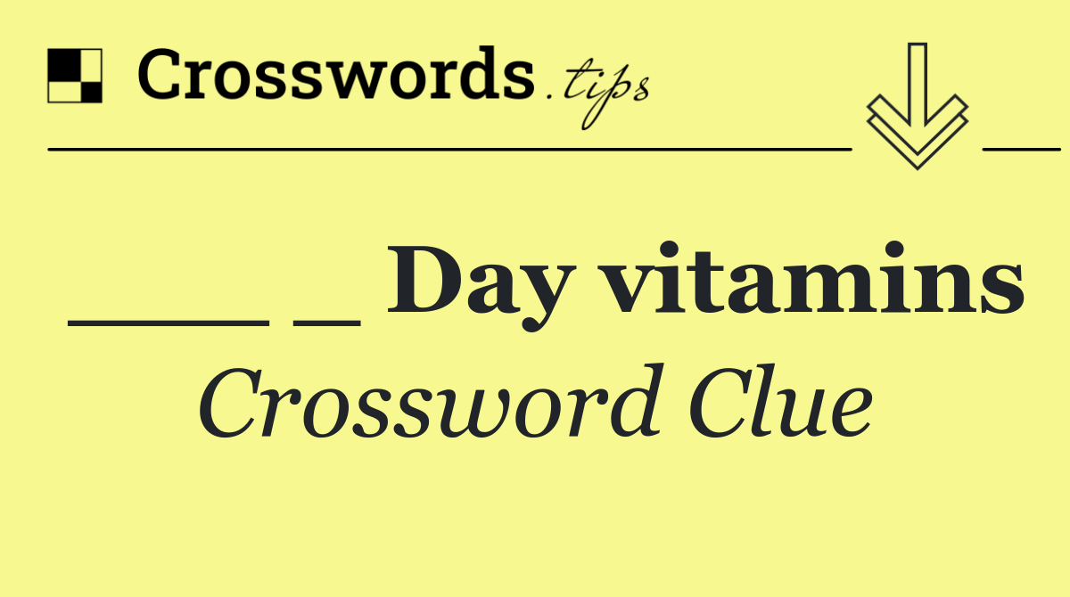 ___ _ Day vitamins