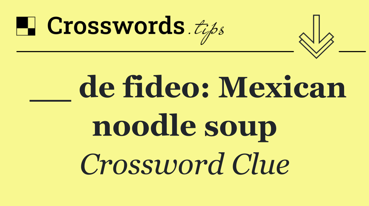 __ de fideo: Mexican noodle soup