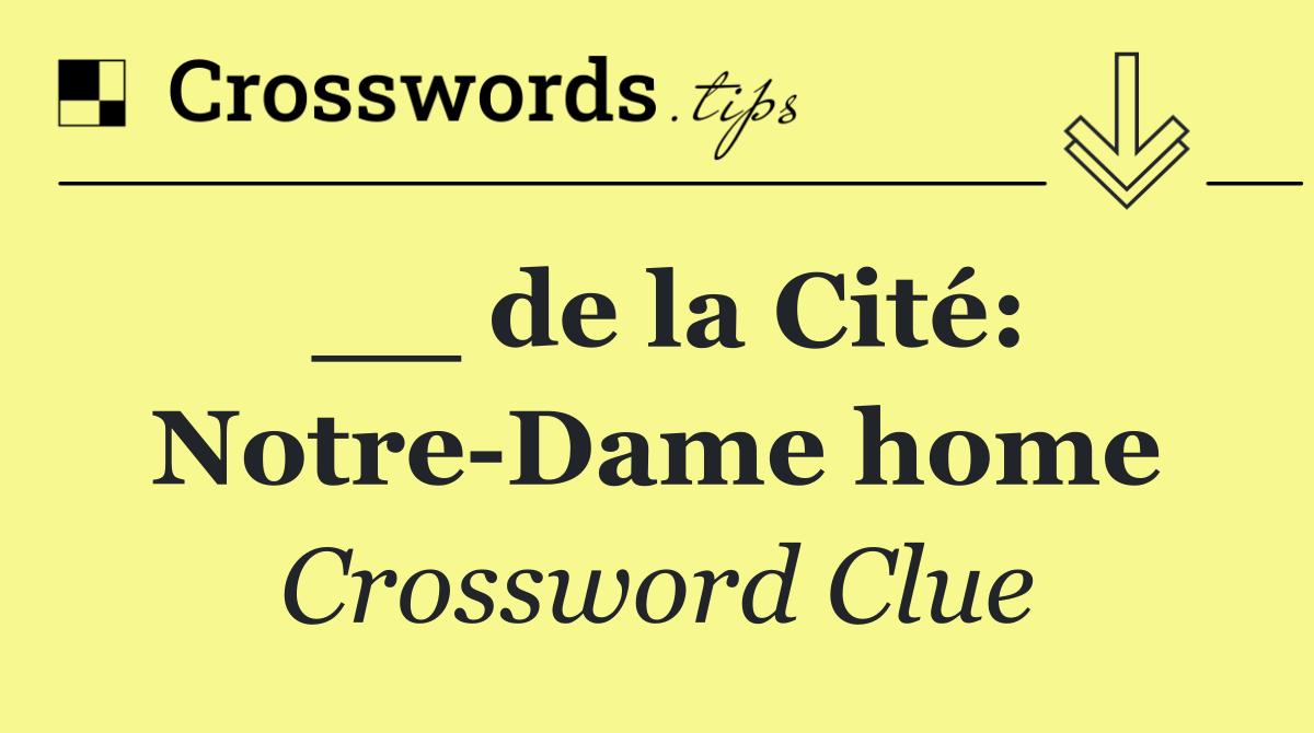 __ de la Cité: Notre Dame home