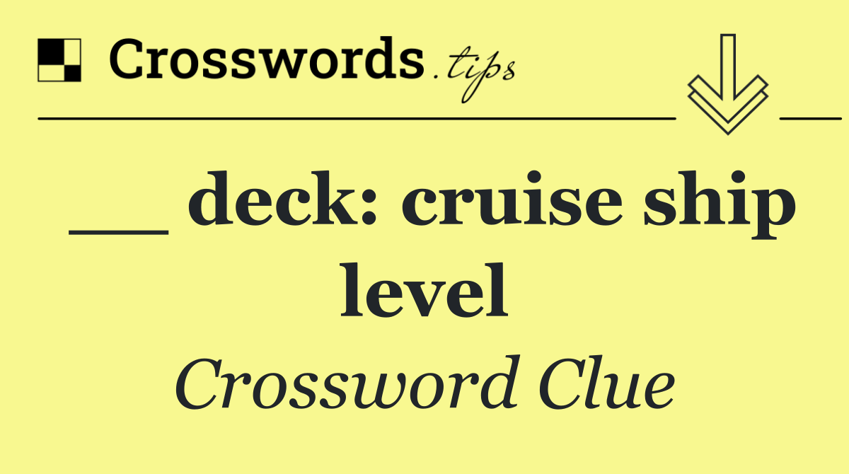 __ deck: cruise ship level