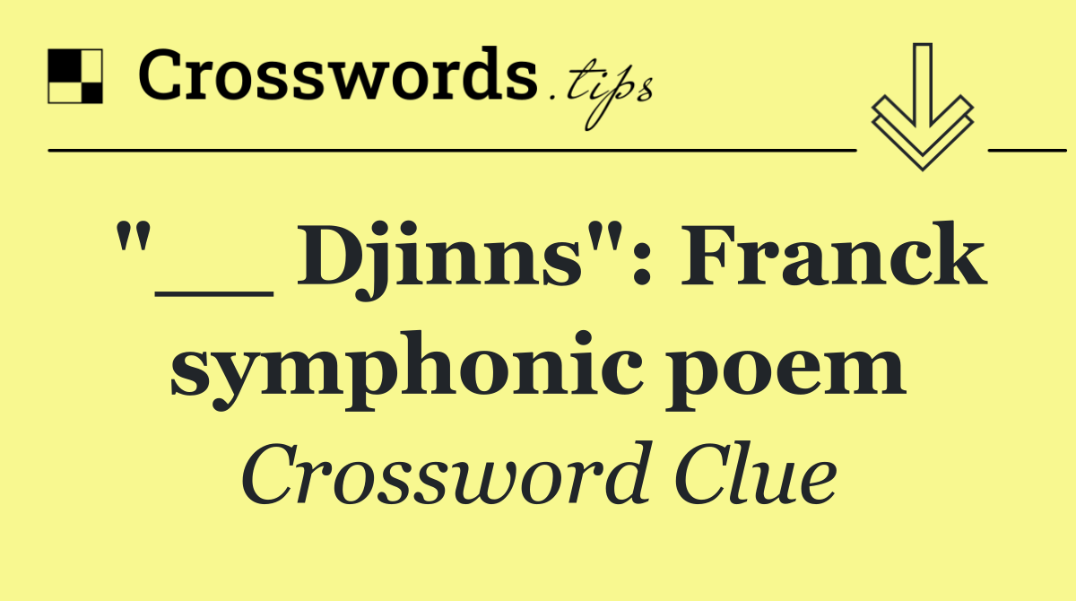 "__ Djinns": Franck symphonic poem