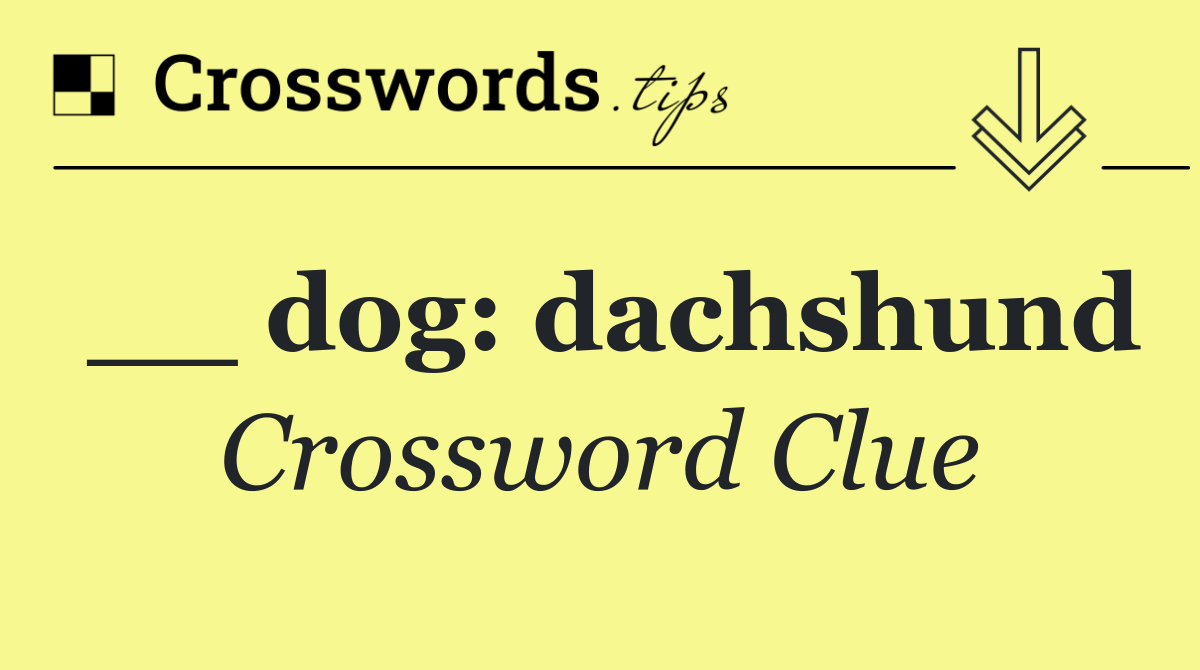 __ dog: dachshund