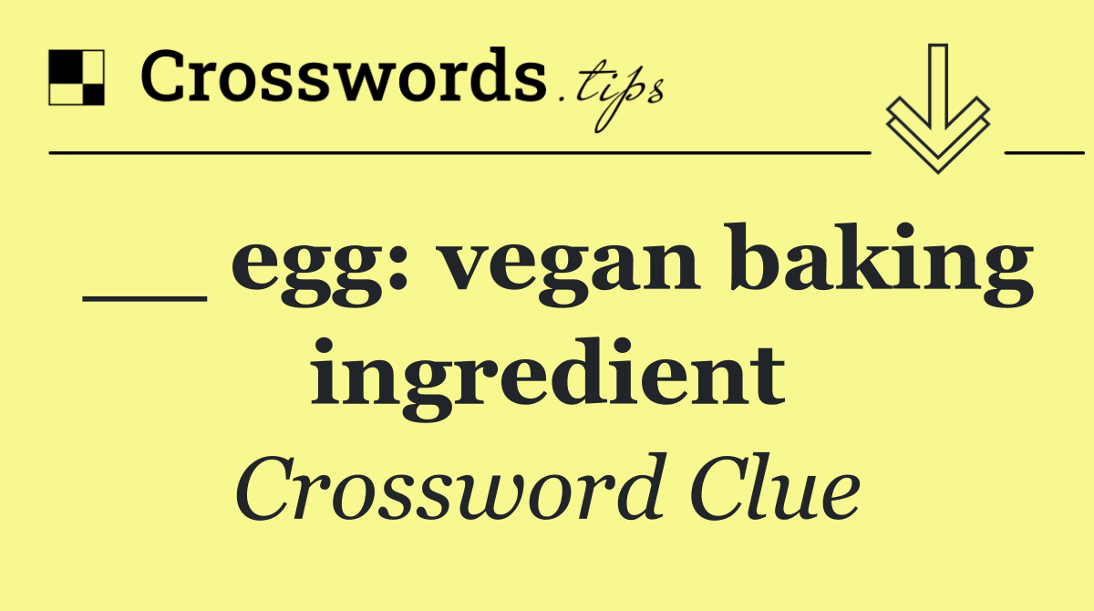 __ egg: vegan baking ingredient